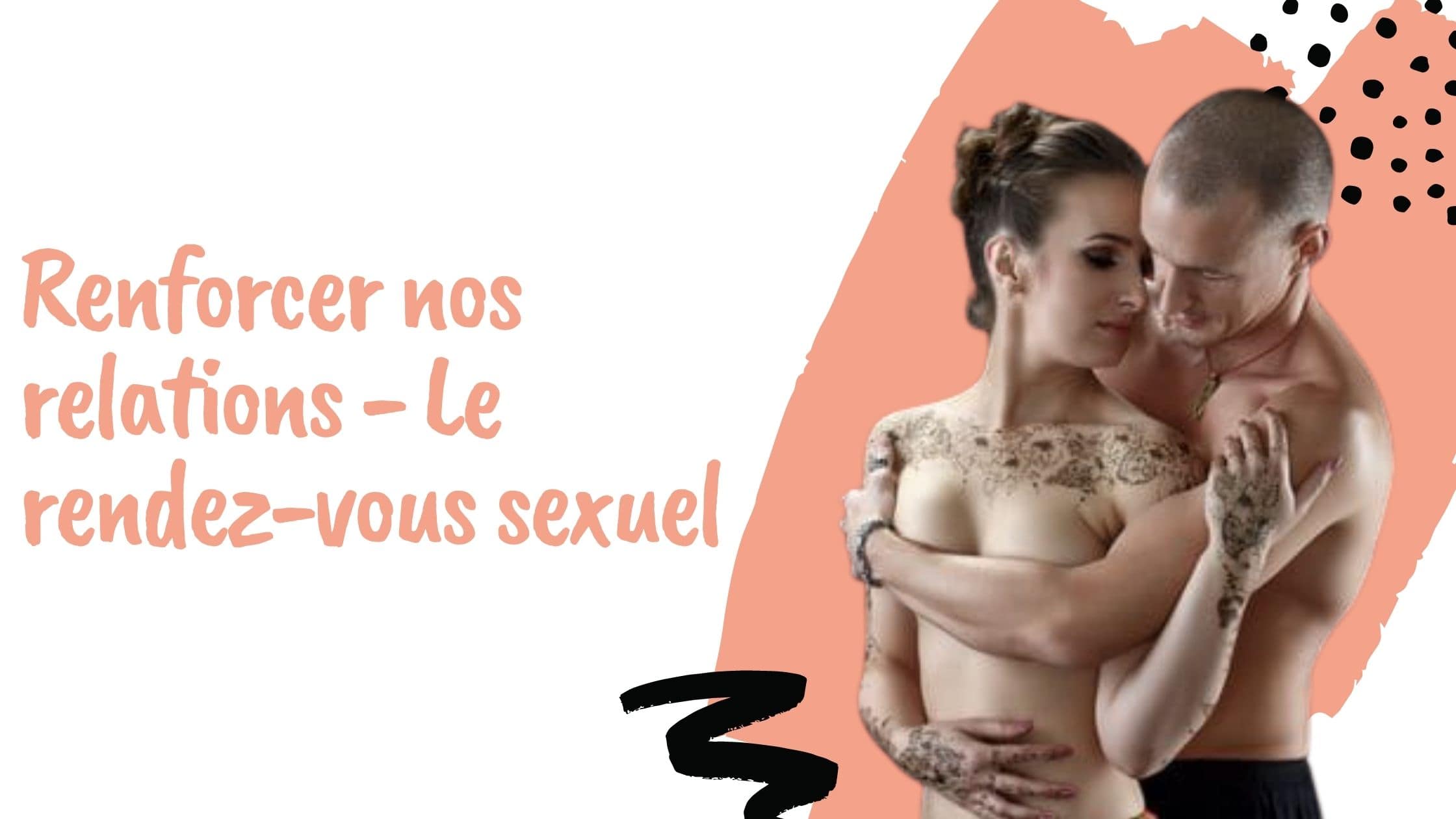 Renforcer nos relations - Le rendez-vous sexuel