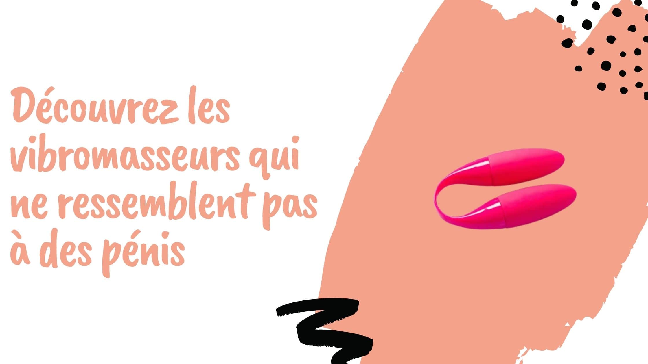 Découvrez les vibromasseurs qui ne ressemblent pas à des pénis