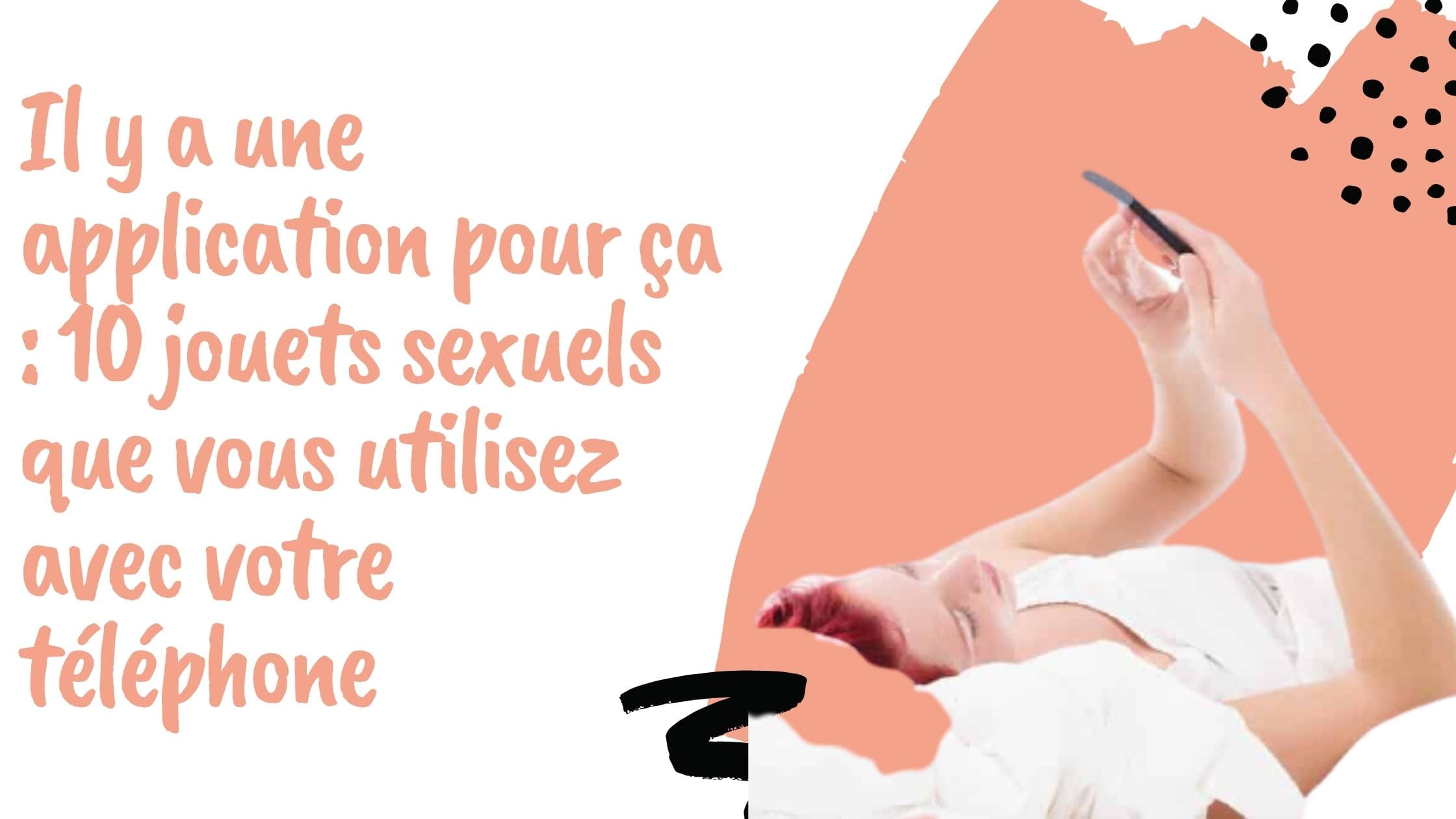 Il y a une application pour ça : 10 jouets sexuels que vous utilisez avec votre téléphone