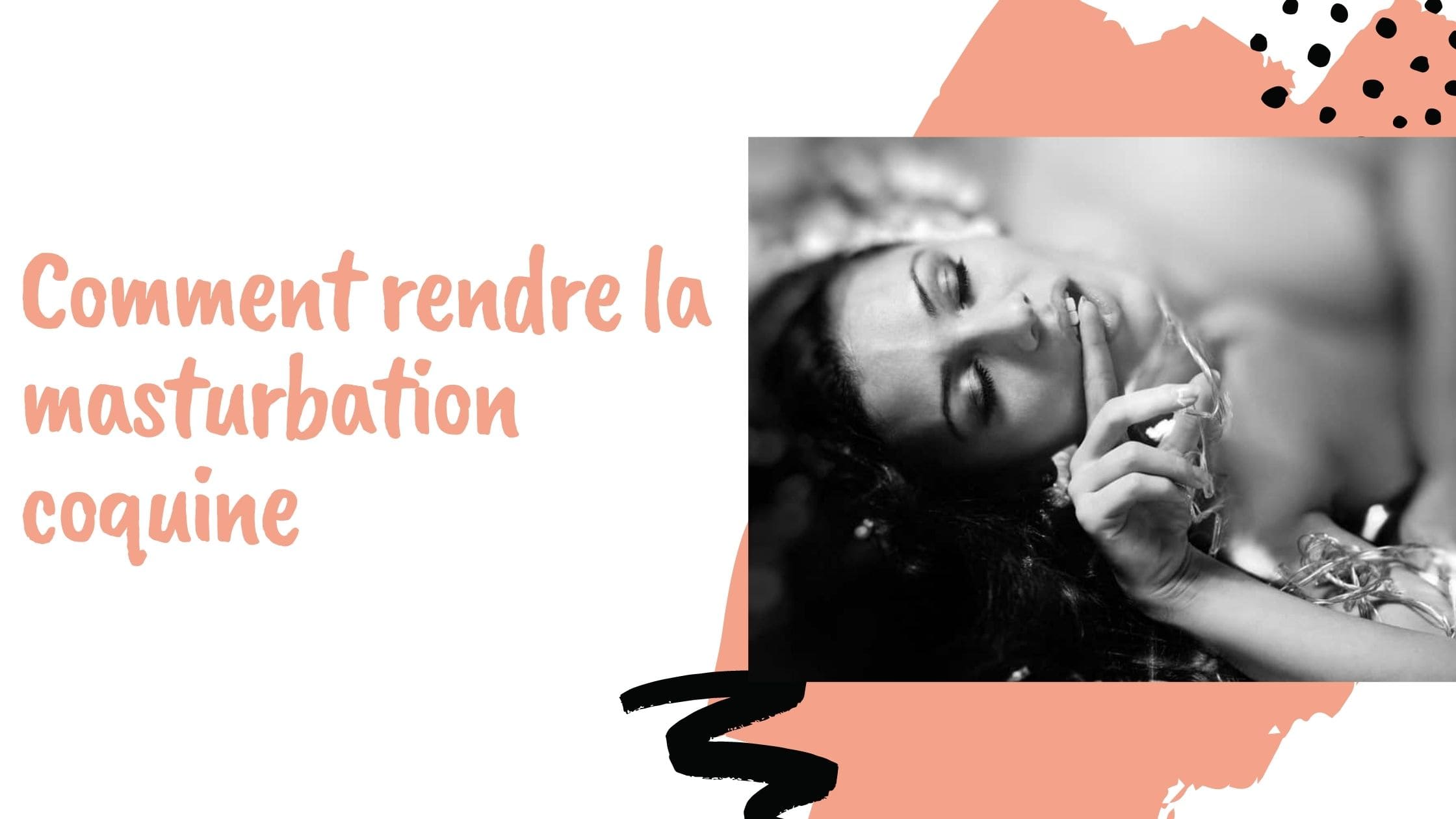 Comment rendre la masturbation coquine