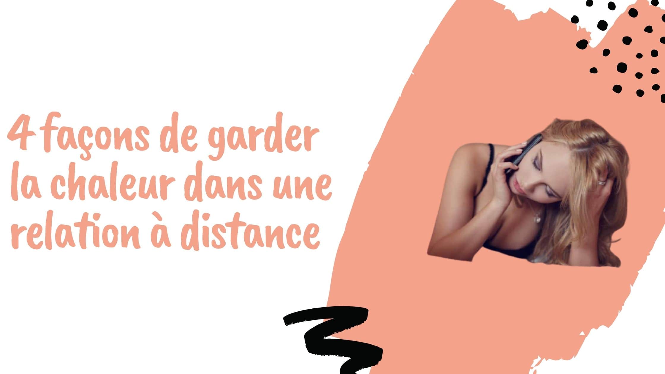 4 façons de garder la chaleur dans une relation à distance