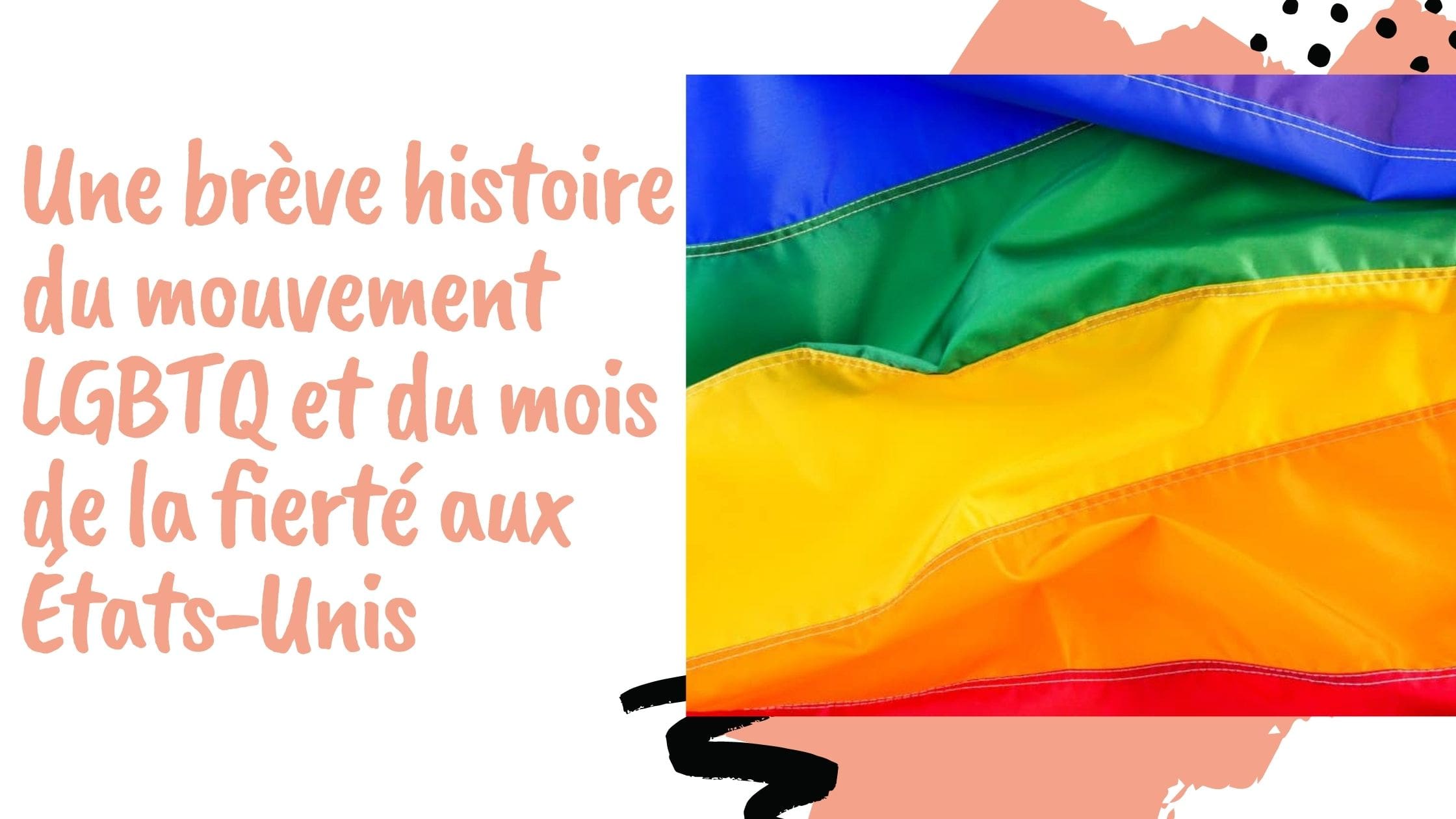 Une brève histoire du mouvement LGBTQ et du mois de la fierté aux États-Unis