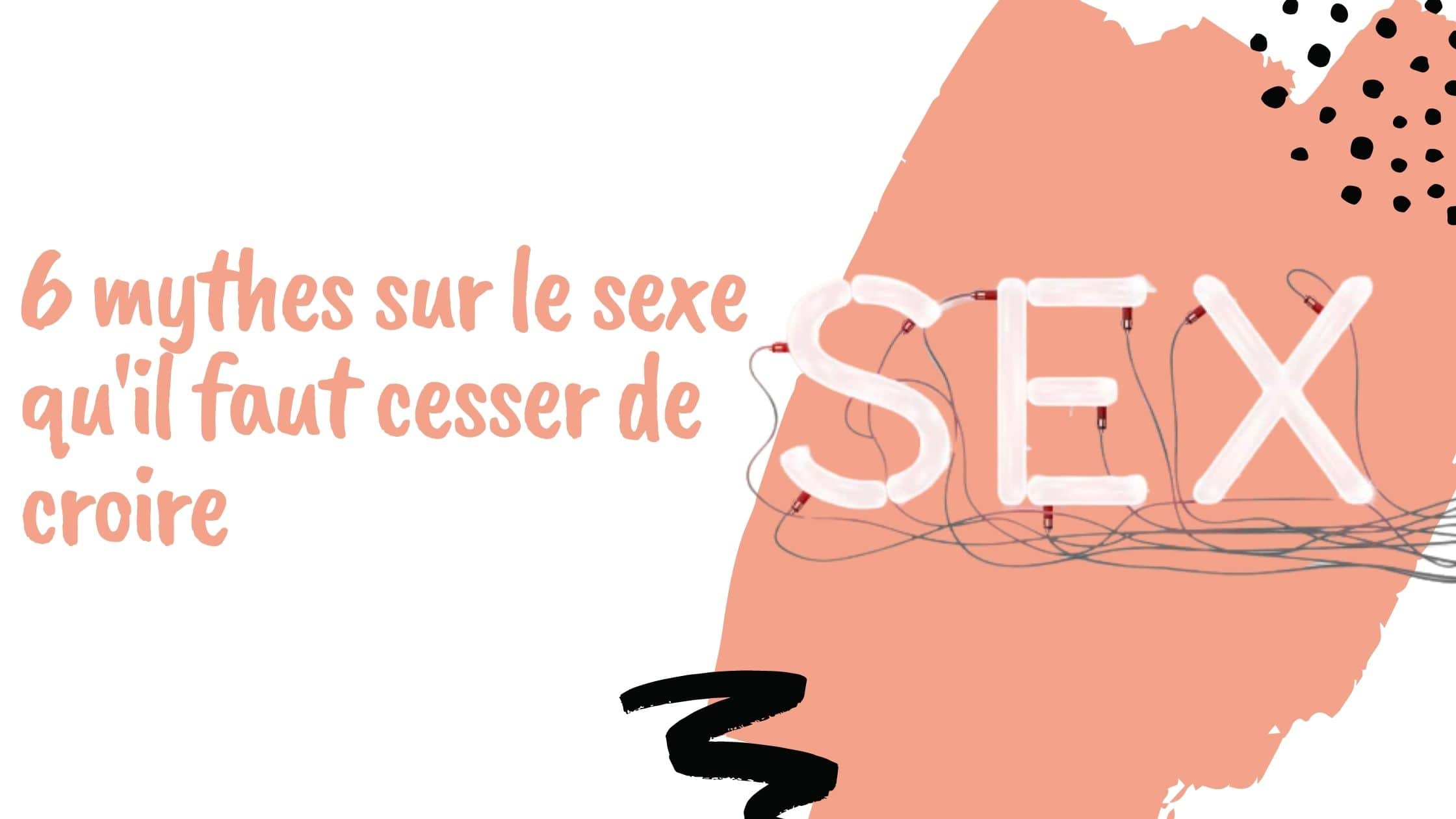 6 mythes sur le sexe qu'il faut cesser de croire