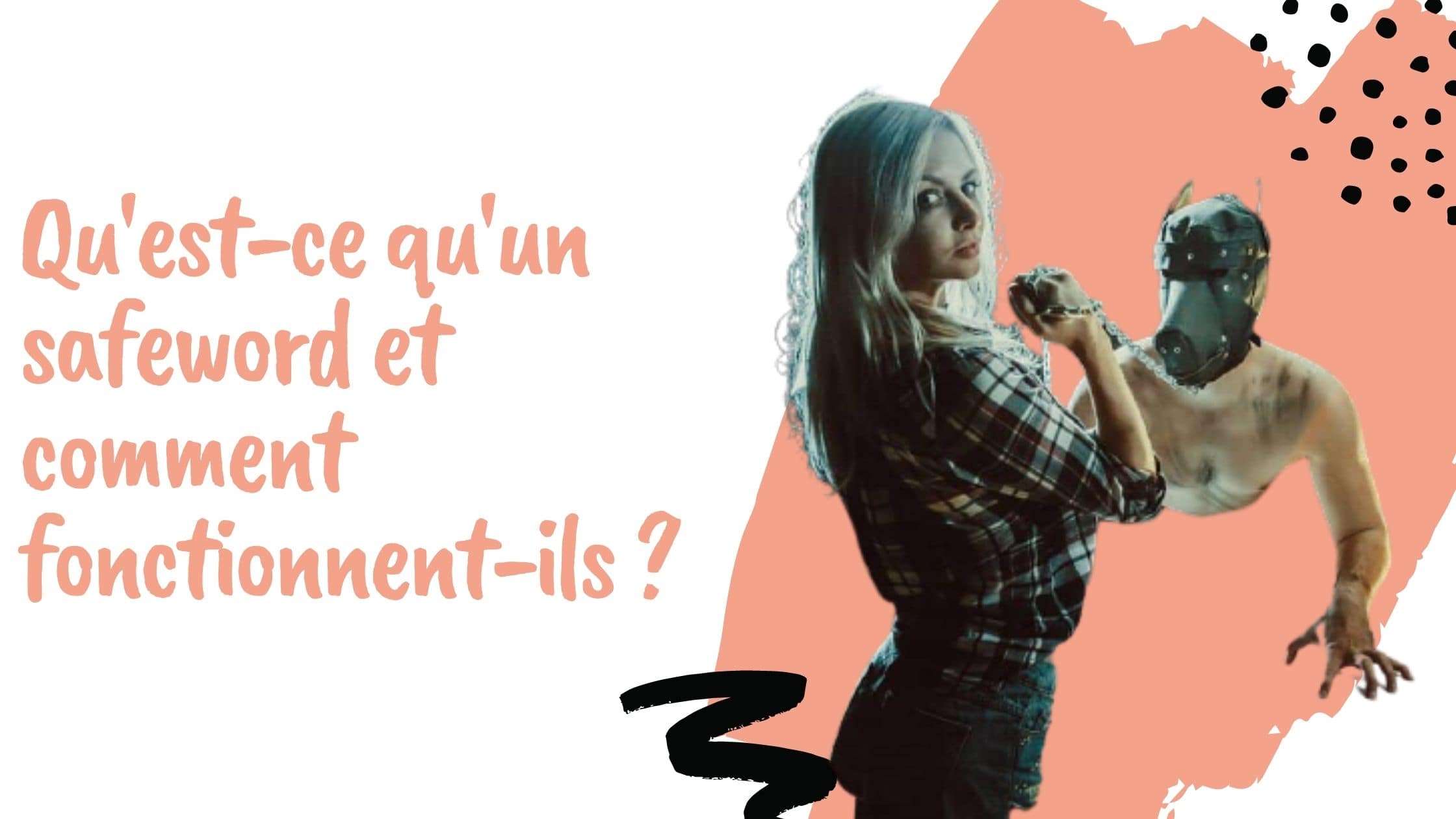 Qu'est-ce qu'un safeword et comment fonctionnent-ils ?