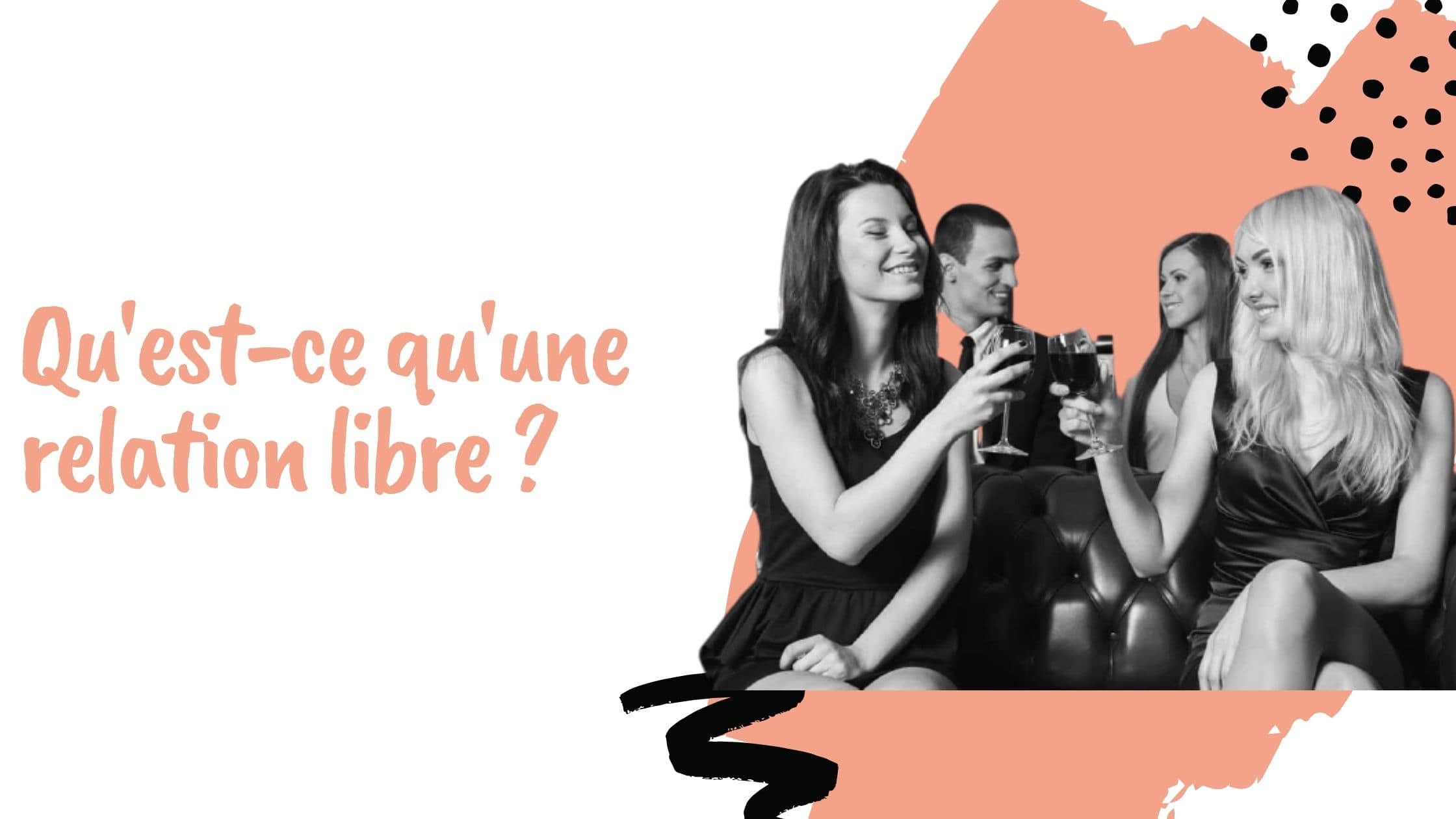 Qu'est-ce qu'une relation libre ?