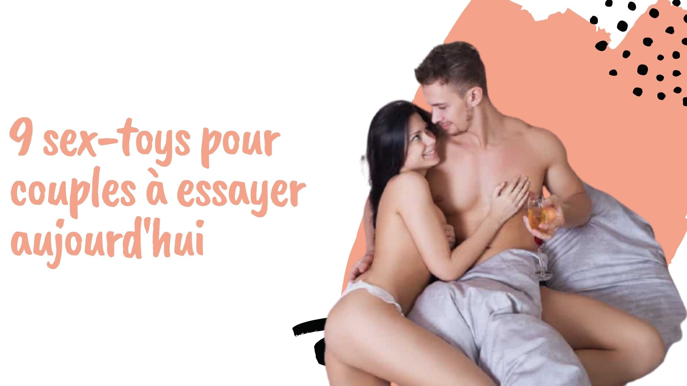 9 sex-toys pour couples à essayer aujourd'hui