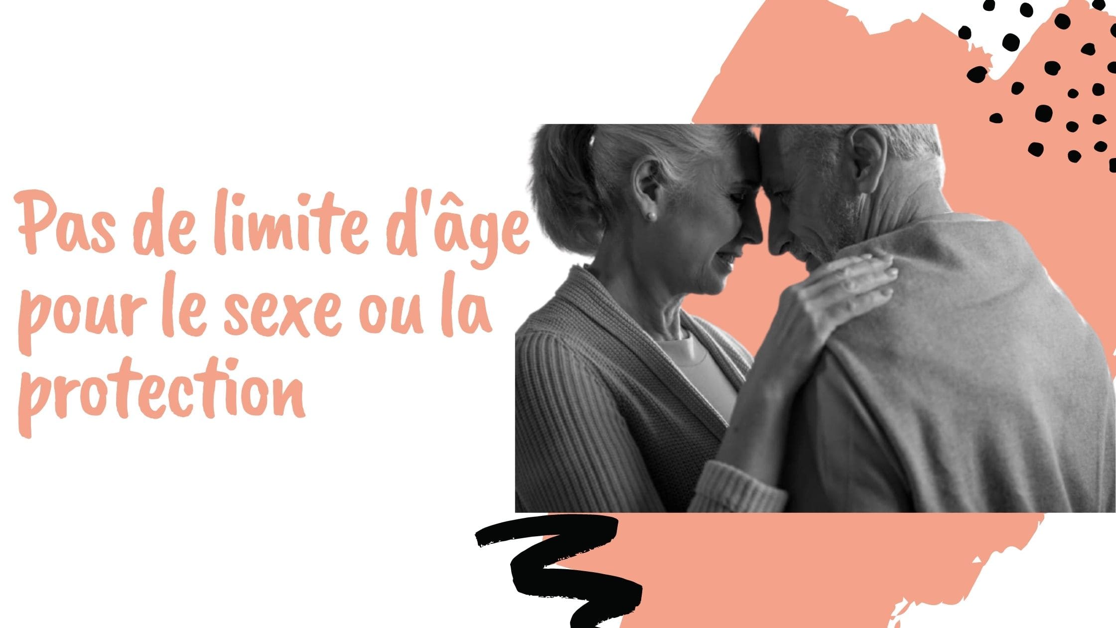 Pas de limite d'âge pour le sexe ou la protection