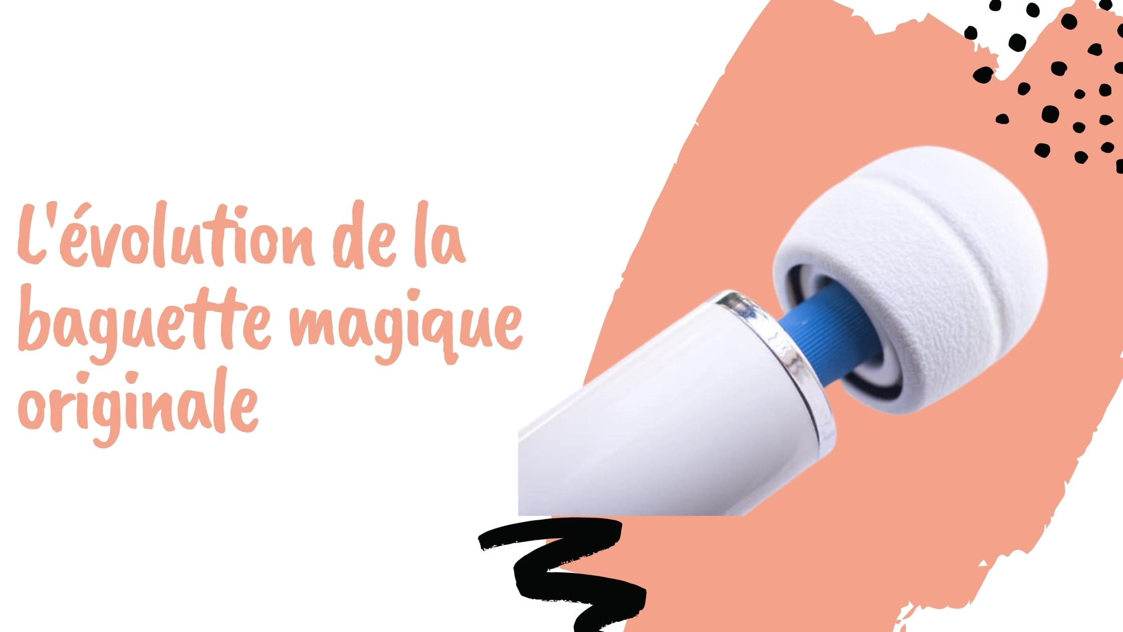 L'évolution de la baguette magique originale