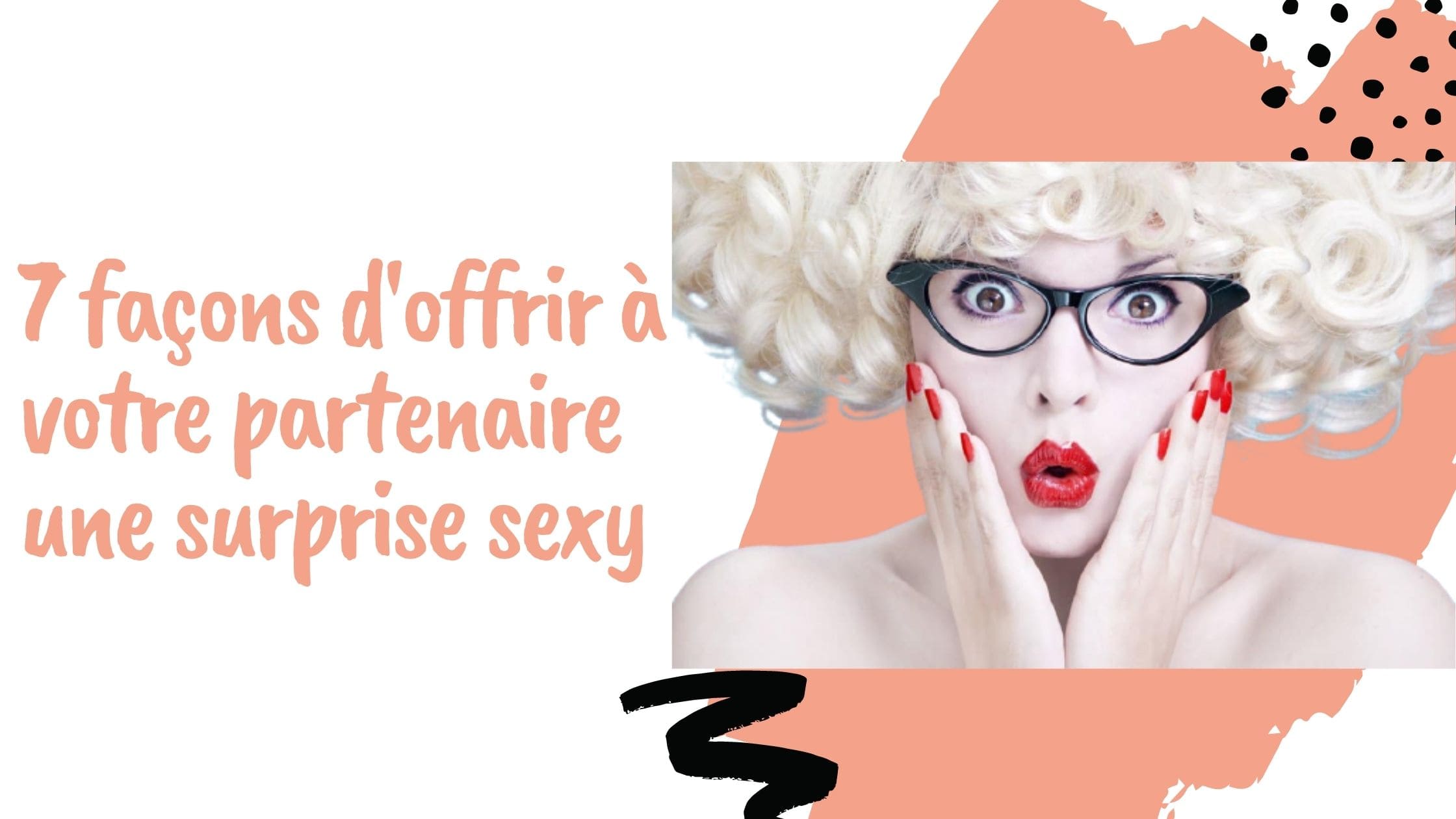 7 façons d'offrir à votre partenaire une surprise sexy