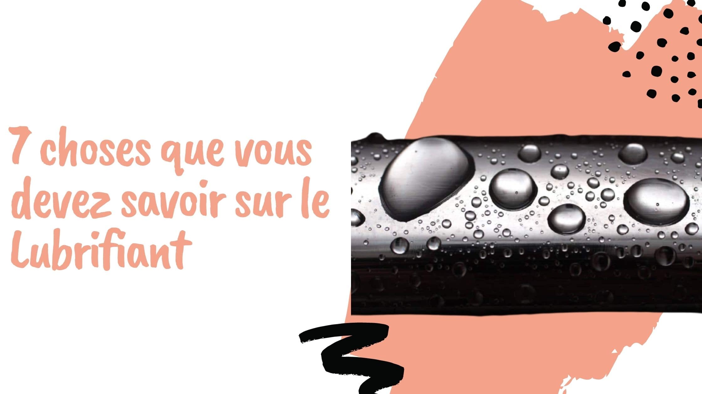 7 choses que vous devez savoir sur le Lubrifiant