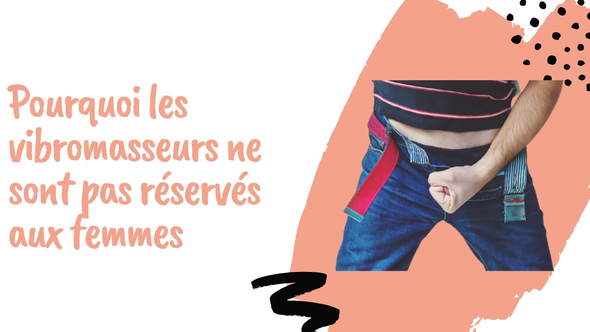 Pourquoi les vibromasseurs ne sont pas réservés aux femmes