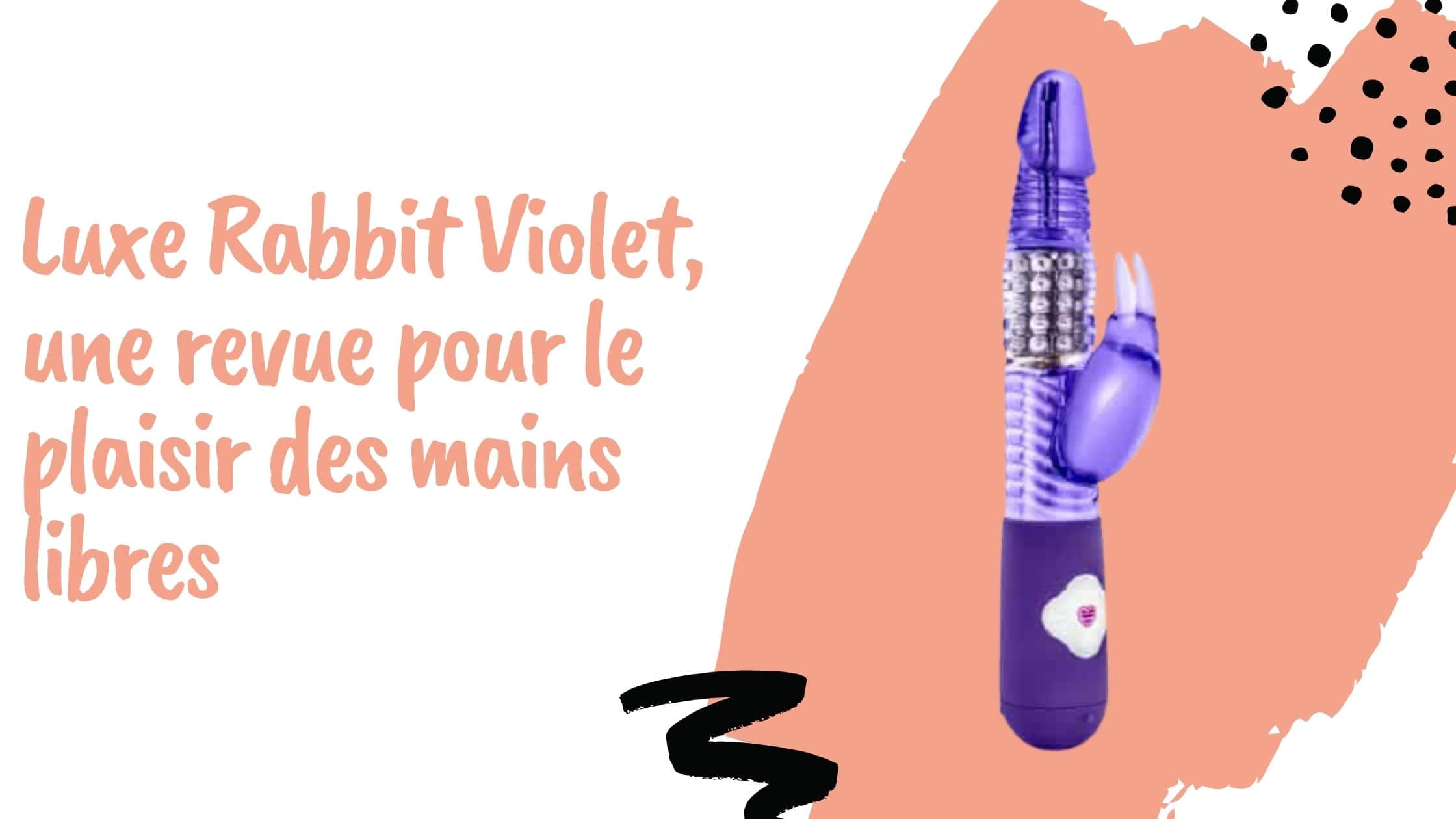 Luxe Rabbit Violet, une revue pour le plaisir des mains libres