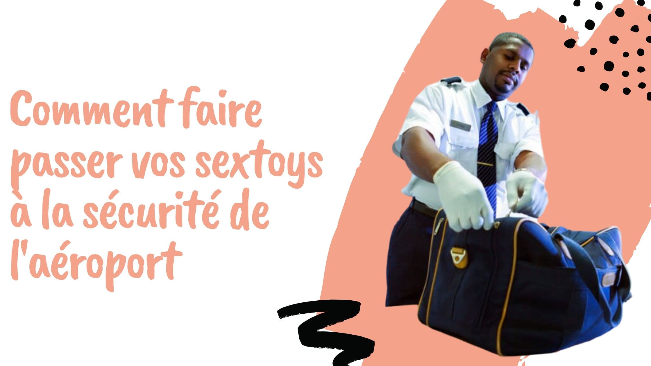Comment faire passer vos sextoys à la sécurité de l'aéroport