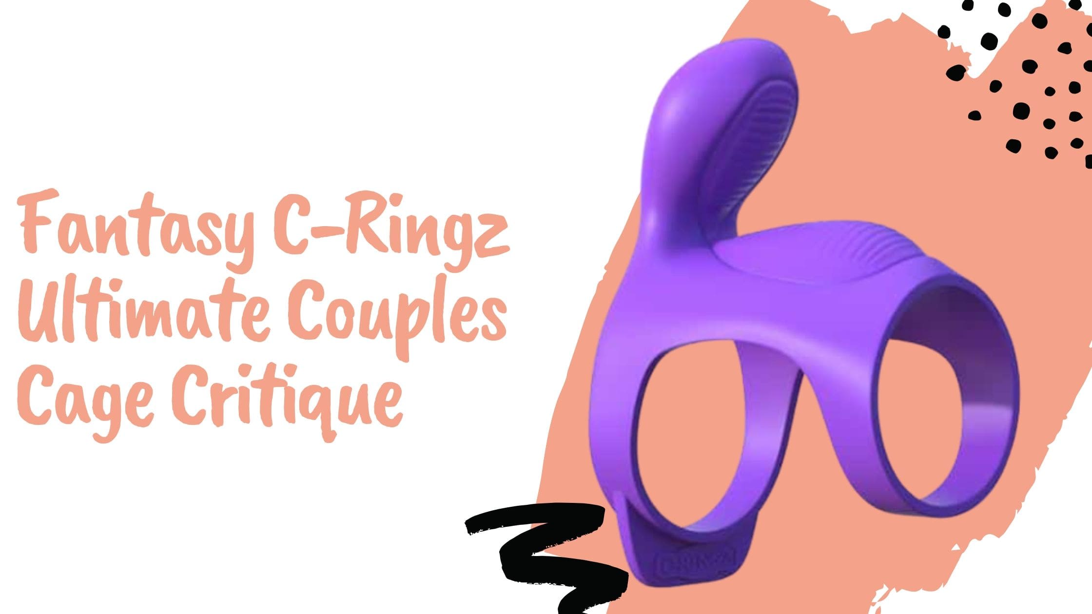 Fantasy C-Ringz Ultimate Couples Cage Critique