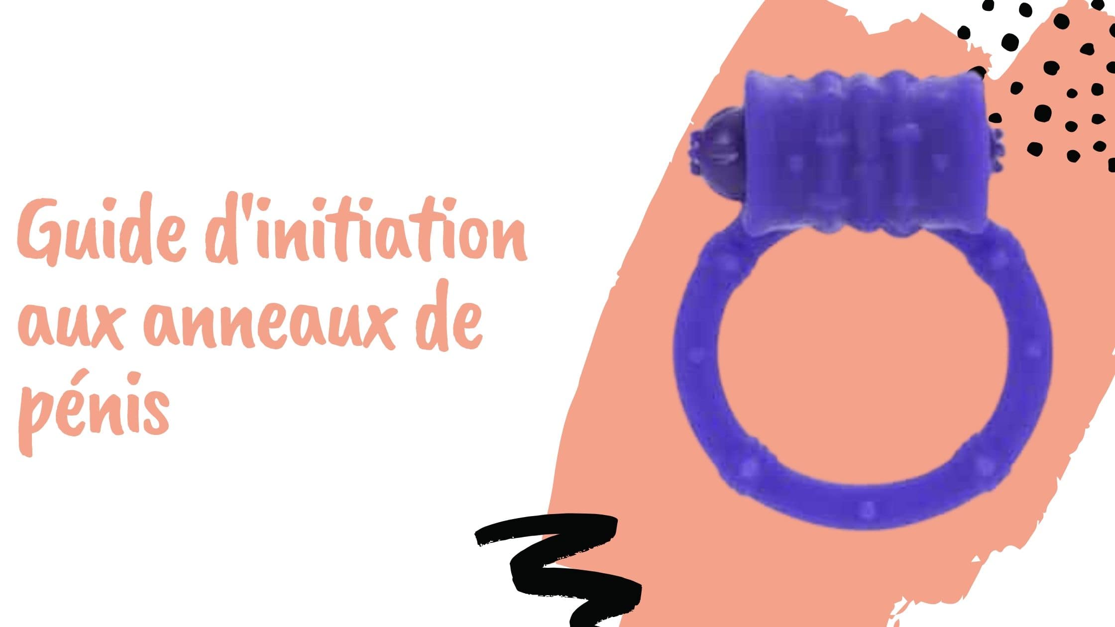 Guide d'initiation aux anneaux de pénis
