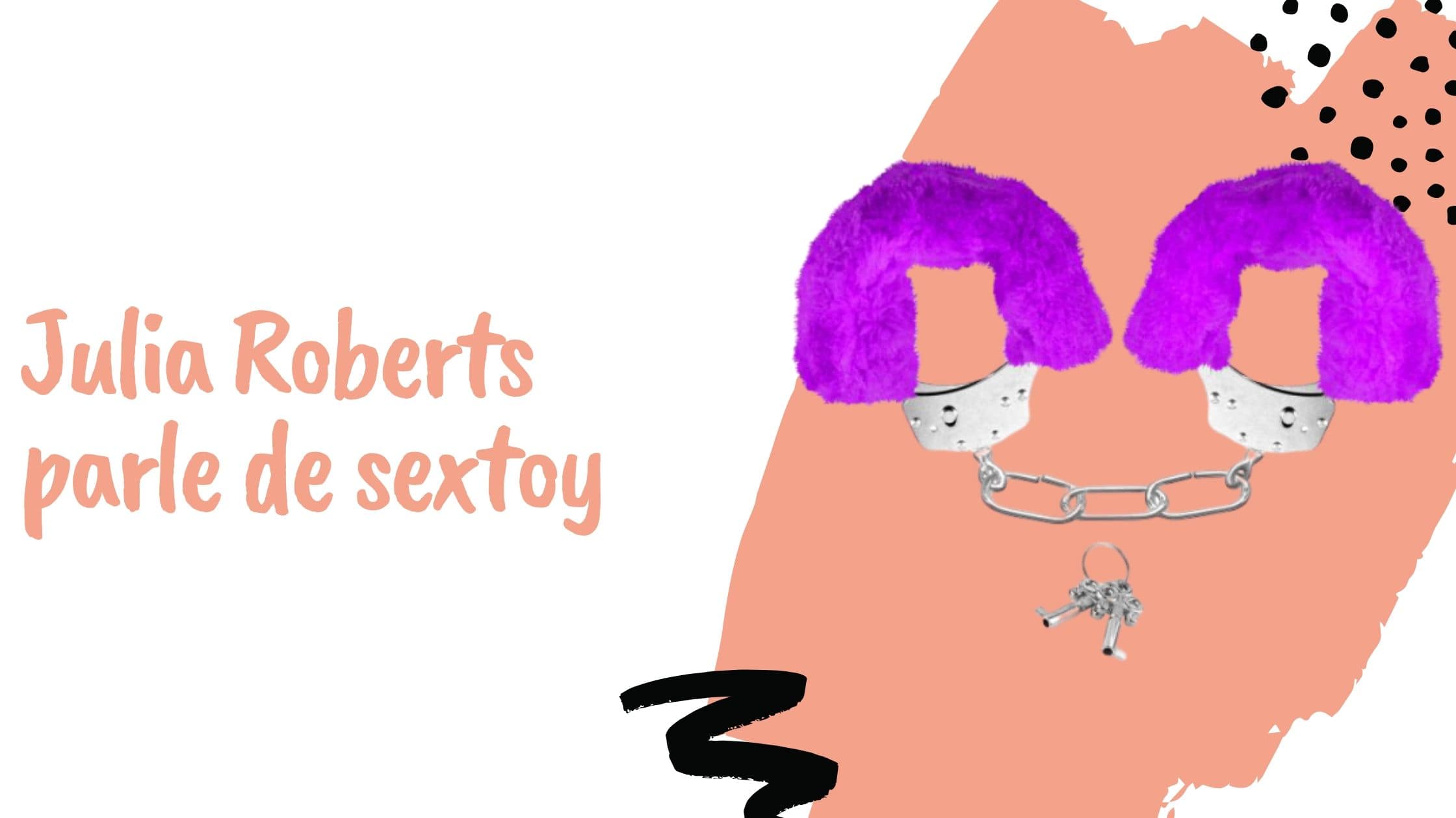 Julia Roberts parle de sextoy