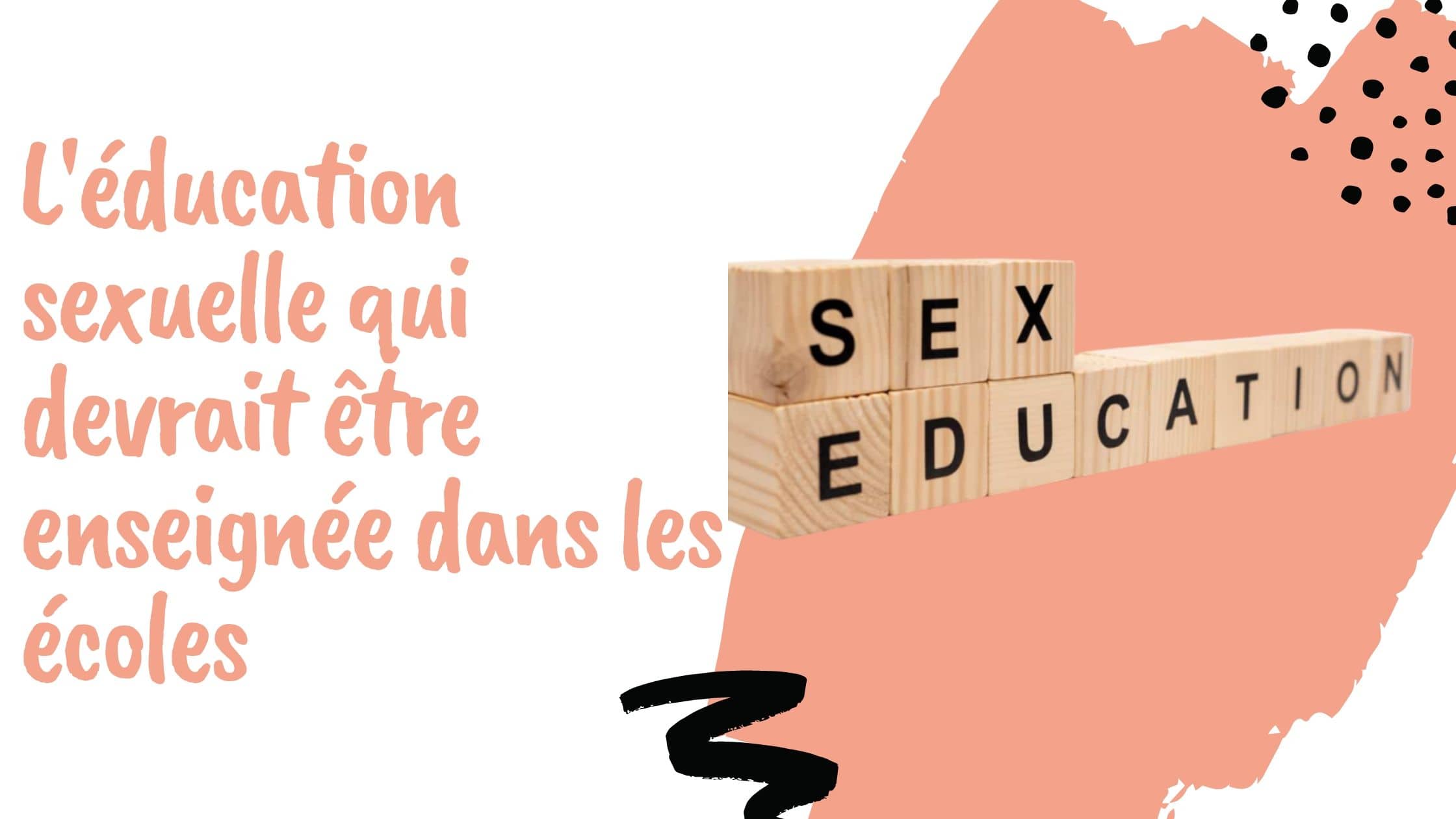 L'éducation sexuelle qui devrait être enseignée dans les écoles