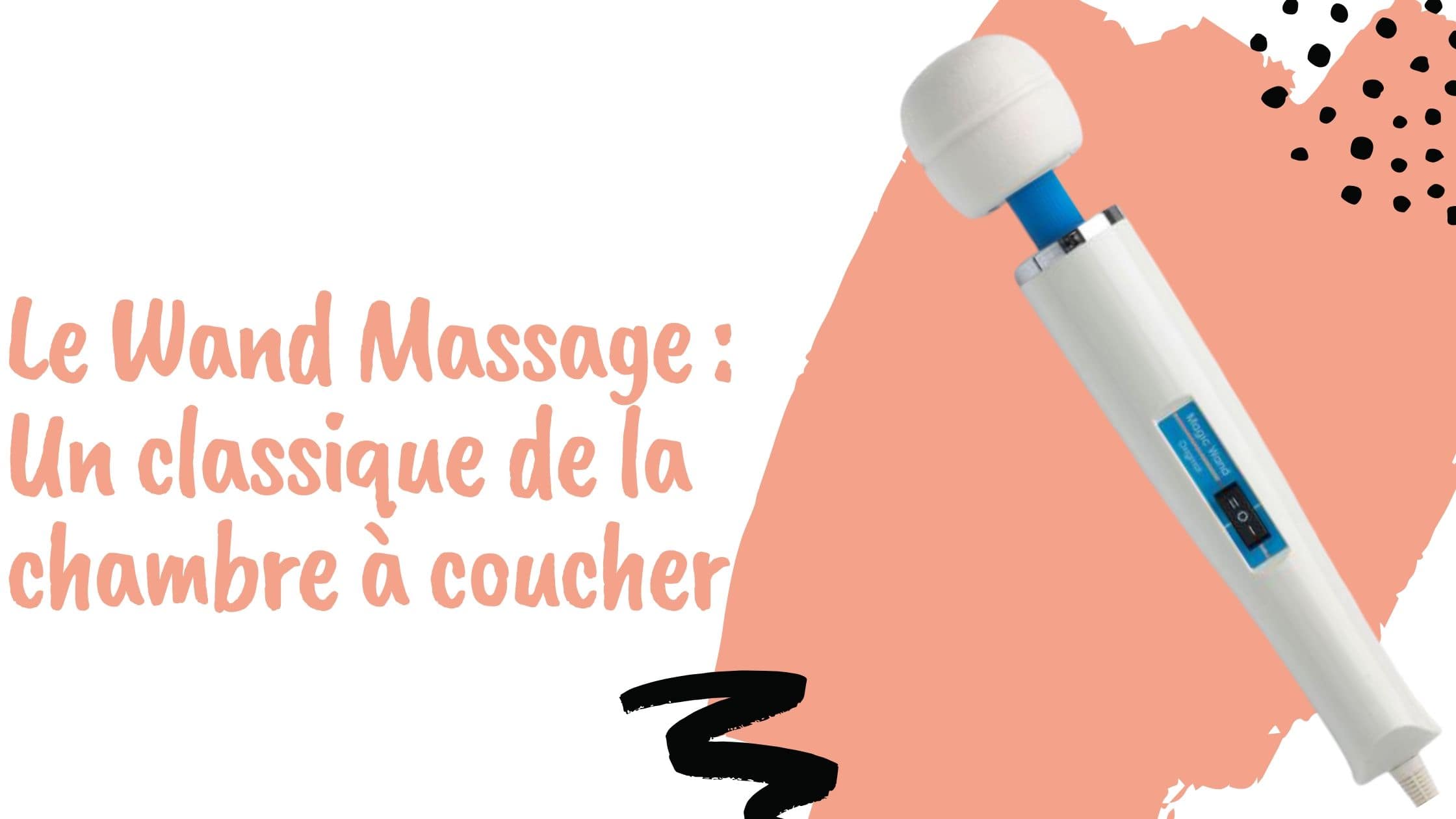 Le Wand Massage : Un classique de la chambre à coucher