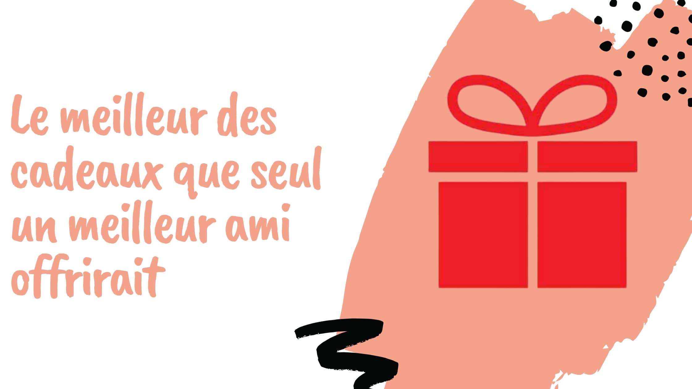 Le meilleur des cadeaux que seul un meilleur ami offrirait