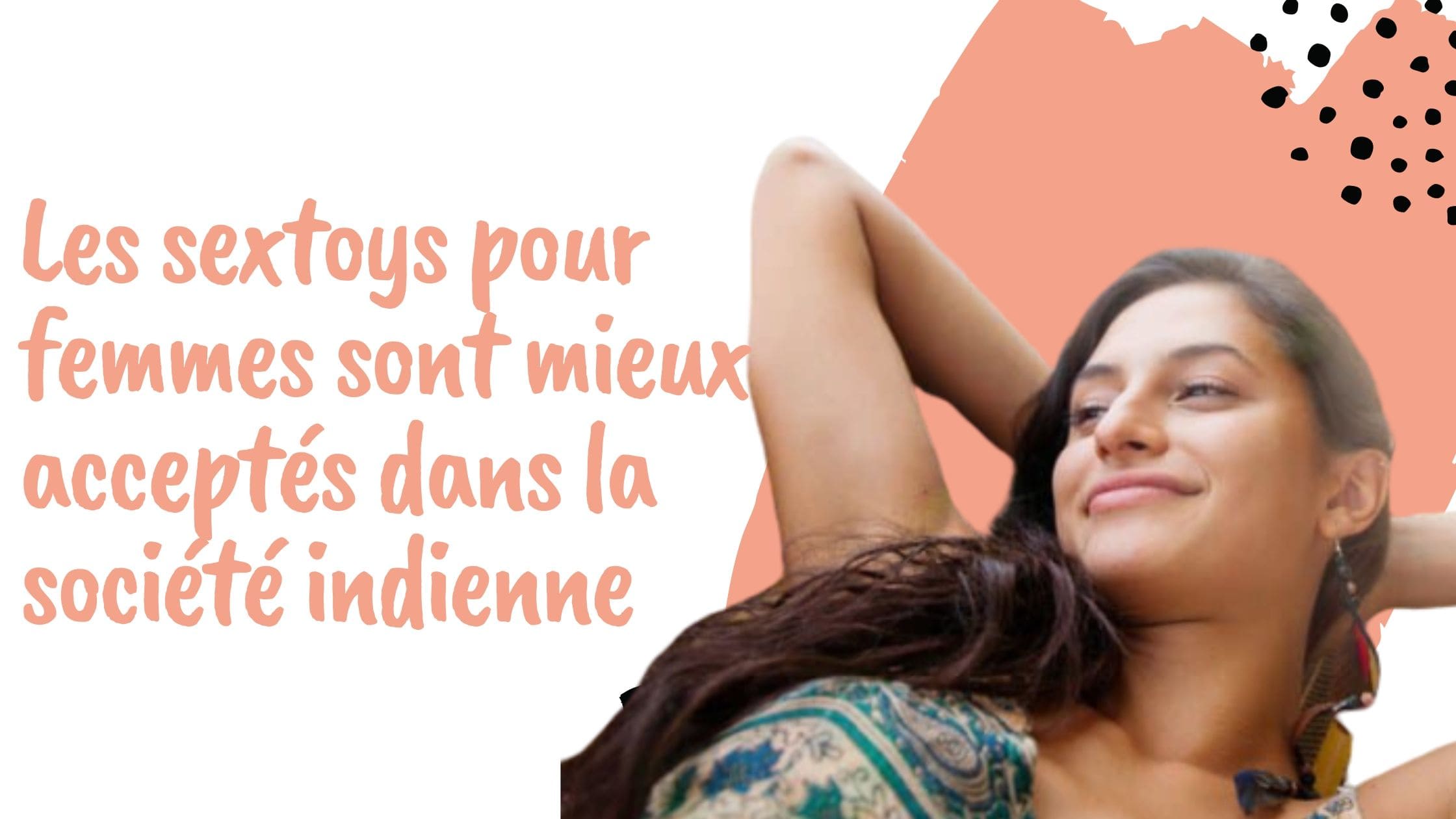 Les sex toys pour femmes sont mieux acceptés dans la société indienne