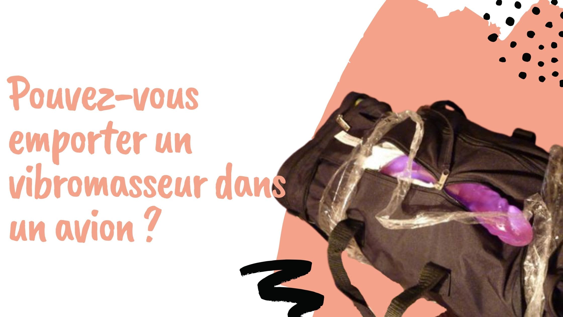 Pouvez-vous emporter un vibromasseur dans un avion ?